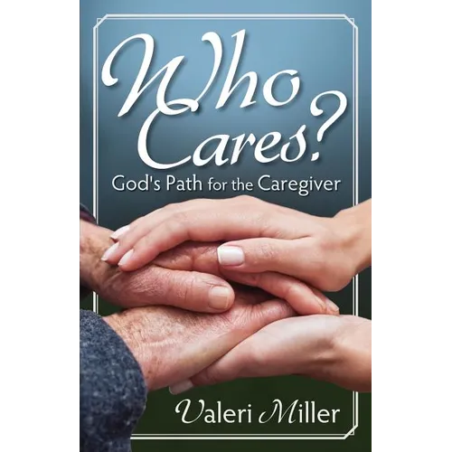 Who Cares? God's Path for the Caregiver