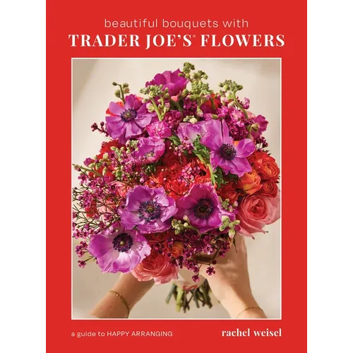 Beautiful Bouquets with Trader Joe's Flowers