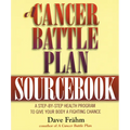 A Cancer Battle Plan Sourcebook: A Step-by-Step Health Program to Give Your Body a Fighting Chance
