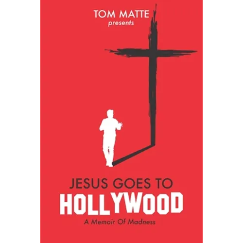 Jesus Goes To Hollywood: A Memoir Of Madness