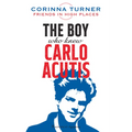 The Boy Who Knew Carlo Acutis