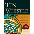Tin Whistle - A Complete Guide to Playing Irish Traditional Music on the Whistle