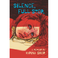 Silence, Full Stop: A Memoir