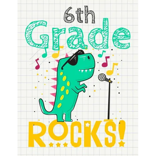 6th Grade Rocks!: Funny Back To School notebook, Gift For Girls and Boys,109 College Ruled Line Paper, Cute School Notebook, School Composition Notebo