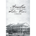 Amelia Island's Golden Years, Silver Tears: An Historical Novel
