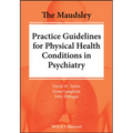 The Maudsley Practice Guidelines for Physical Health Conditions in Psychiatry