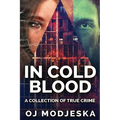 In Cold Blood: A Collection Of True Crime