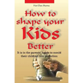 How to Shape Your Kids Better