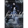 Foretold: 14 Stories of Prophecy and Prediction