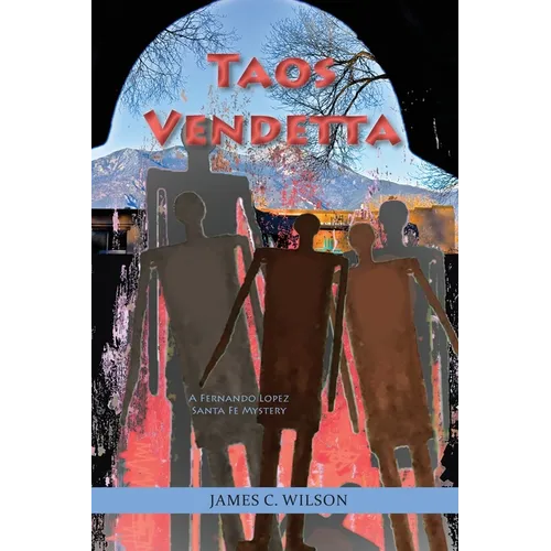 Taos Vendetta: A Fernando Lopez Santa Fe Mystery