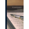 Scanderbeg: Or, Love and Liberty: A Tragedy