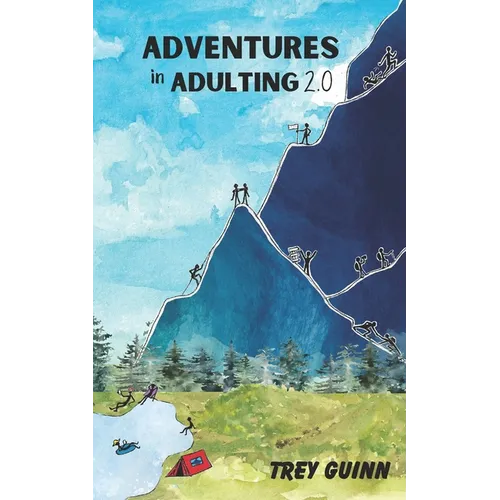 Adventures in Adulting 2.0: Even more tales, trails, and campfire conversations