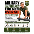 Military Calisthenics for Men Over 50 Chart Book: 28-Day Visual Plan to Rebuild Strength, Mobility & Confidence in 10-15 Minutes a Day No Gym, No Gues