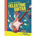 The Electric Guitar: A Graphic History