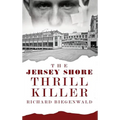 The Jersey Shore Thrill Killer: Richard Biegenwald