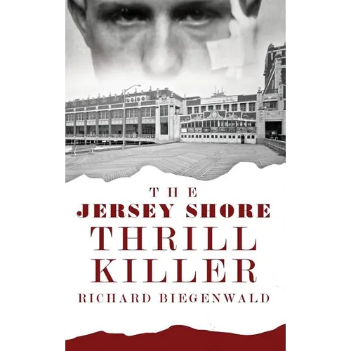 The Jersey Shore Thrill Killer: Richard Biegenwald