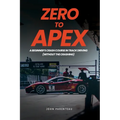 Zero to Apex: A Beginner's Crash Course in Track Driving (without the crashing)
