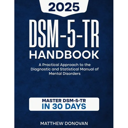 DSM-5-TR Handbook: A Practical Approach to the Diagnostic and Statistical Manual of Mental Disorders