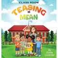 Classroom Teasing Is Mean