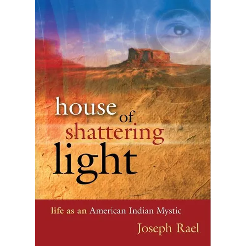 House of Shattering Light: Life of an American Indian Mystic