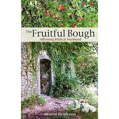 The Fruitful Bough: Affirming Biblical Manhood