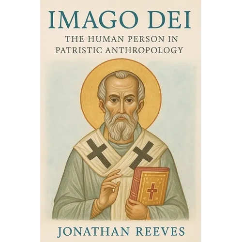 Imago Dei: The Human Person in Patristic Anthropology