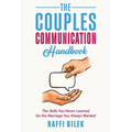 The Couples Communication Handbook: The Skills You Never Learned for the Marriage You Always Wanted