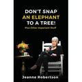 Don't Snap an Elephant to a Tree: Plus, Other Important Stuff