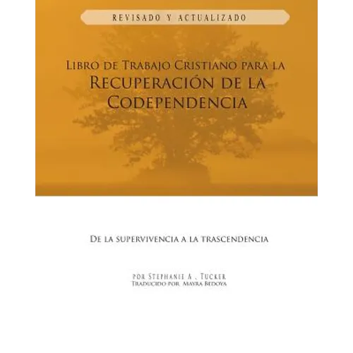 Libro de Trabajo Cristiano Para la Recuperacion de la Codependencia: De la Supervivencia a la Trascendencia
