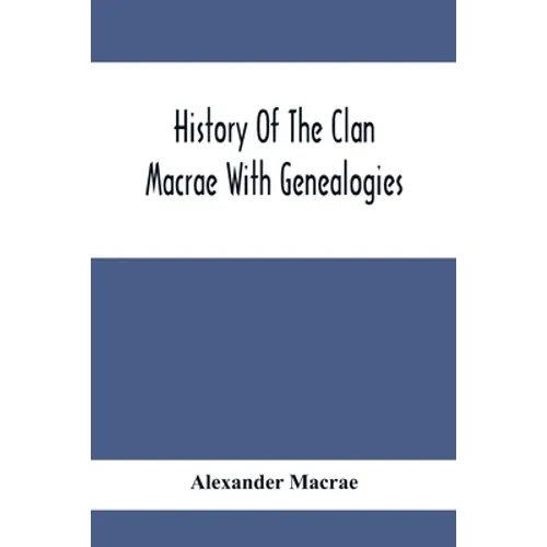 History Of The Clan Macrae With Genealogies