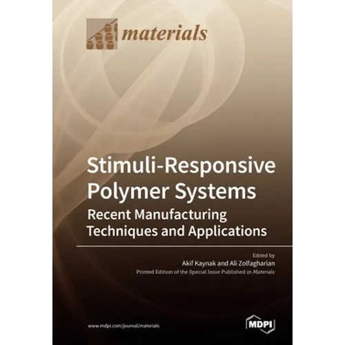 Stimuli-Responsive Polymer Systems-Recent Manufacturing Techniques and Applications