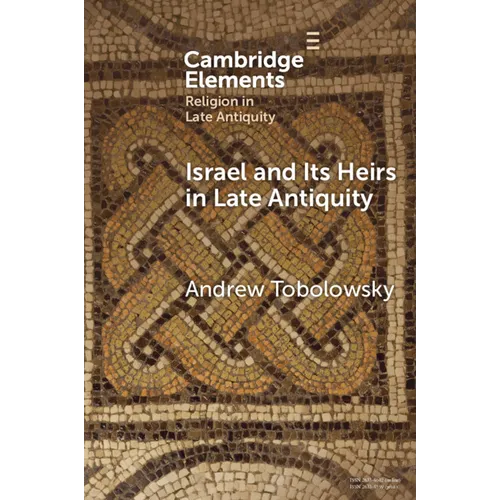 Israel and its Heirs in Late Antiquity