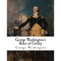 George Washington's Rules of Civility: George Washington