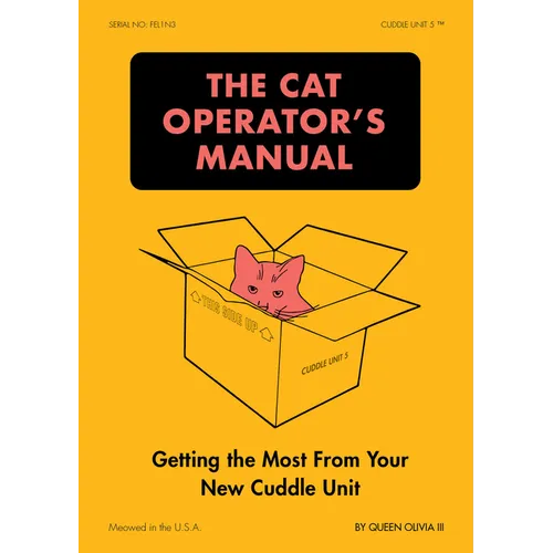 The Cat Operator's Manual: Getting the Most from Your New Cuddle Unit