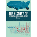 The History of the Central Intelligence Agency (C.I.A.)