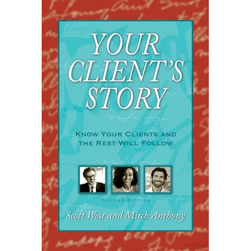 Your Client's Story: Know Your Clients and the Rest Will Follow