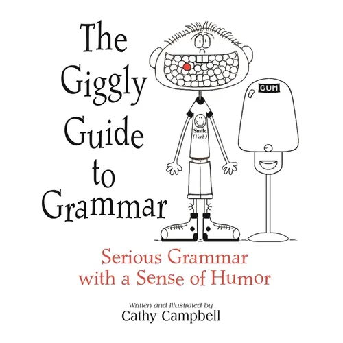 The Giggly Guide to Grammar: Serious Grammar with a Sense of Humor