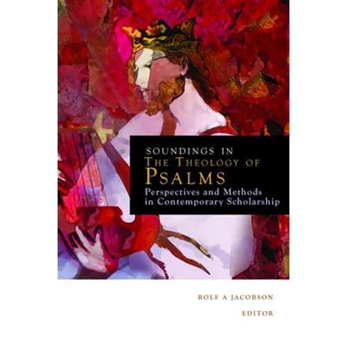 Soundings in the Theology of Psalms: Perspectives and Methods in Contemporary Scholarship