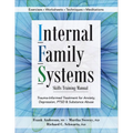 Internal Family Systems Skills Training Manual: Trauma-Informed Treatment for Anxiety, Depression, Ptsd & Substance Abuse
