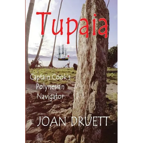 Tupaia: Captain Cook's Polynesian Navigator