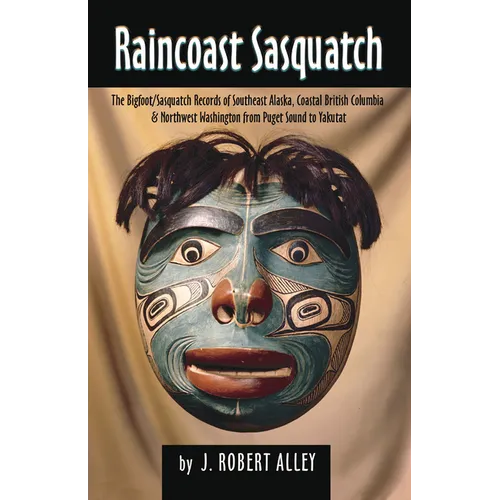 Raincoast Sasquatch: Bigfoot/Sasquatch Evidence from Indian Lore