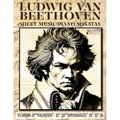 Ludwig Van Beethoven - Sheet Music: Piano Sonatas Numbers: 21°"Waldstein"- 22° 23°"Appassionata"-24°-25°-26° ISBN-SKU: