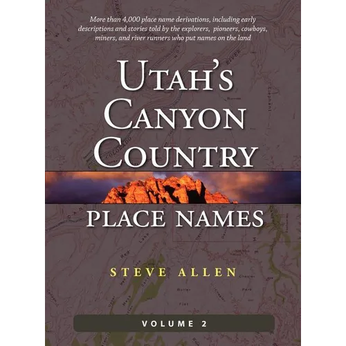 Utah's Canyon Country Place Names, Vol. 2