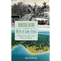 Hudson Bend and the Birth of Lake Travis: Transforming the Hills West of Austin