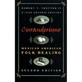 Curanderismo: Mexican American Folk Healing, 2nd Ed.