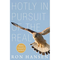 Hotly in Pursuit of the Real: Notes Toward a Memoir