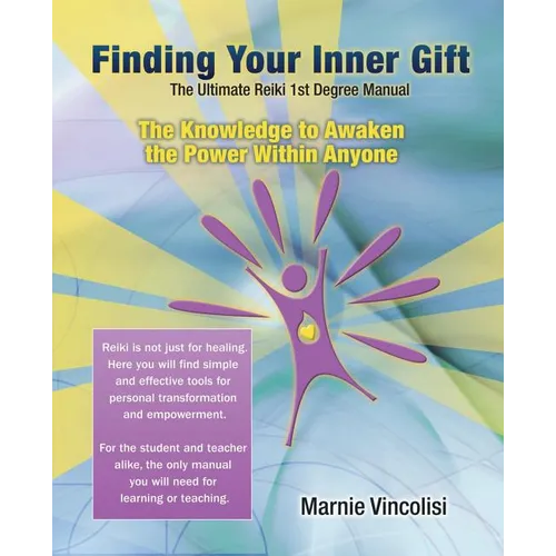 Finding Your Inner Gift, the Ultimate 1st Degree Reiki Manual