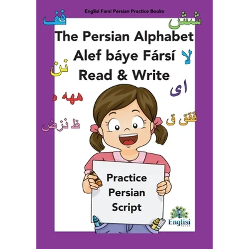 Persian Writing Alphabet Book Alef báye Fársí Read & Write: In Persian, English & Finglisi: Persian Alphabet Book Alef Báye Fársí Read & Write