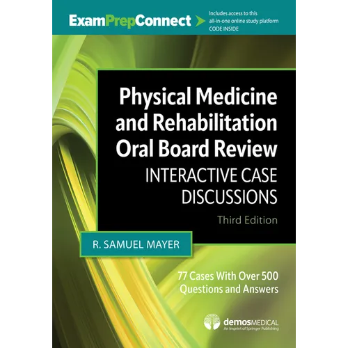 Physical Medicine and Rehabilitation Oral Board Review: Interactive Case Discussions