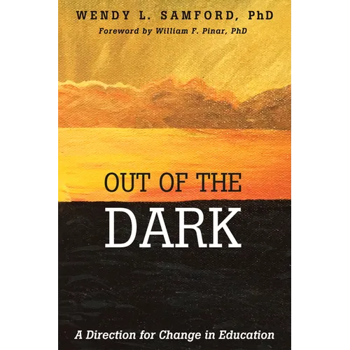 Out of the Dark: A Direction for Change in Education